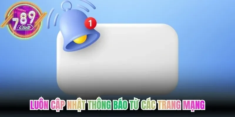 Luôn cập nhật thông báo từ các trang mạng