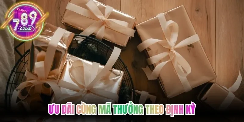 Ưu đãi cùng mã thưởng theo định kỳ