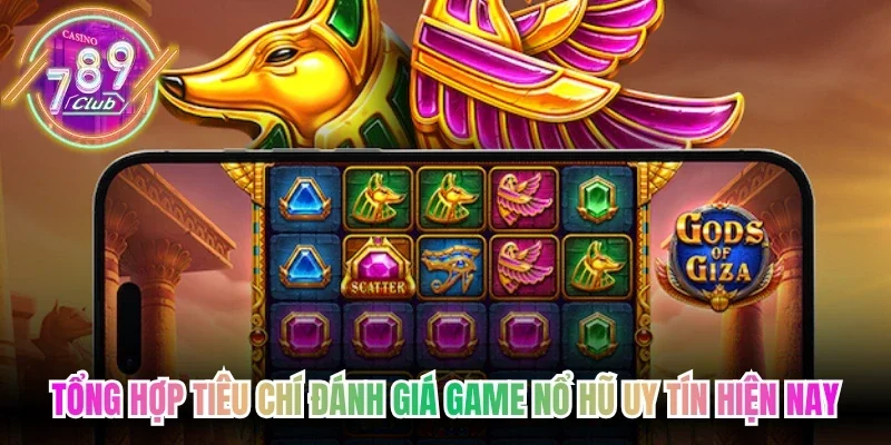 Tổng hợp tiêu chí đánh giá game nổ hũ uy tín hiện nay
