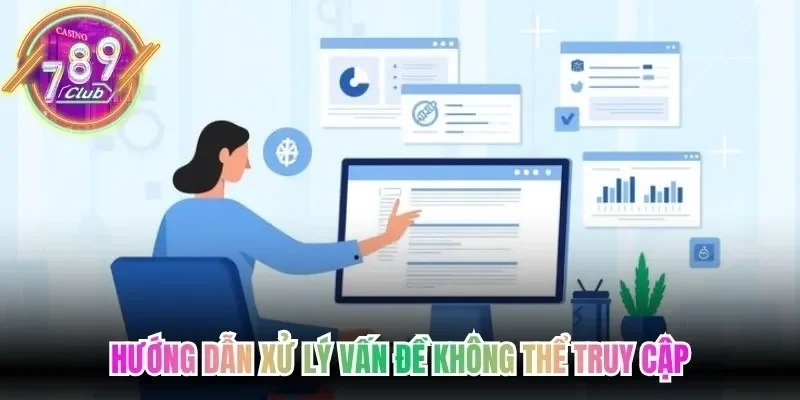 Hướng dẫn xử lý vấn đề không thể truy cập