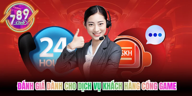 Đánh giá dành cho dịch vụ khách hàng cổng game