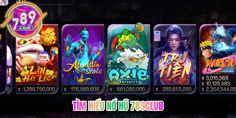 Tìm hiểu nổ hũ 789club