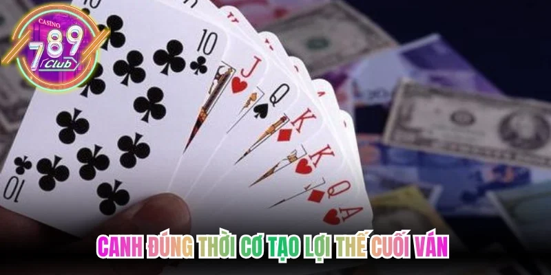 Canh đúng thời cơ tạo lợi thế cuối ván 