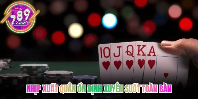 Nhịp xuất quân ổn định xuyên suốt toàn bàn