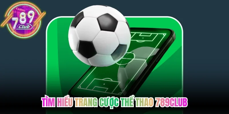 Tìm hiểu trang cược thể thao 789Club