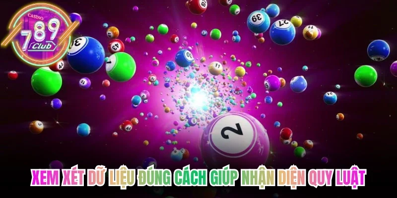 xem xét dữ liệu đúng cách giúp nhận diện quy luật nhanh 